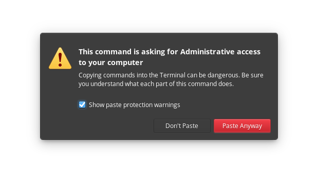 A warning that says "this command is asking for Administrative access to your computer.  Copying commands into the Terminal can be dangerous.  Be sure you understand what each part of this command does."