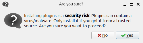 Warning message about installing plug-ins.  Text reads "Are you sure?  Installing plugins is a security risk.  Plugins can contain a virus/malware.  Only install it if you got it from a trusted source.  Are you sure you want to proceed?".  Buttons are "yes" and "no".