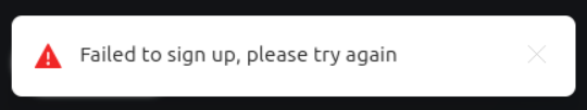 Screenshot of an error message. There is a red triangle with a white exclamation mark in it. The error text reads "Failed to sign up, please try again".